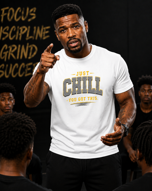 Just Chill You Got This T-Shirt – Motivational Positive Mindset Graphic Tee