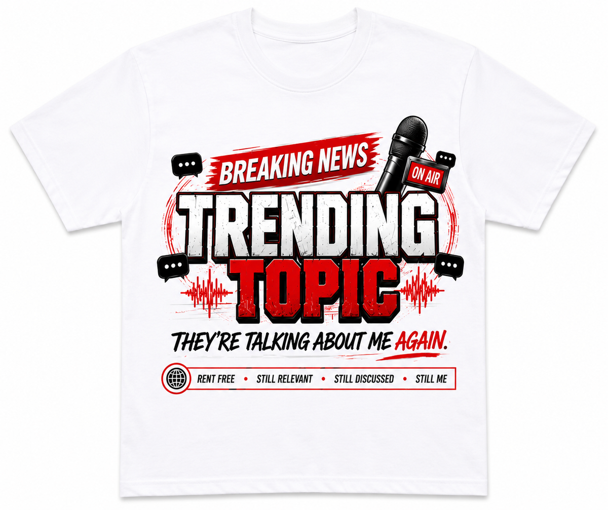 Trending Topic Graphic T-Shirt – They’re Talking About Me Again Statement Tee