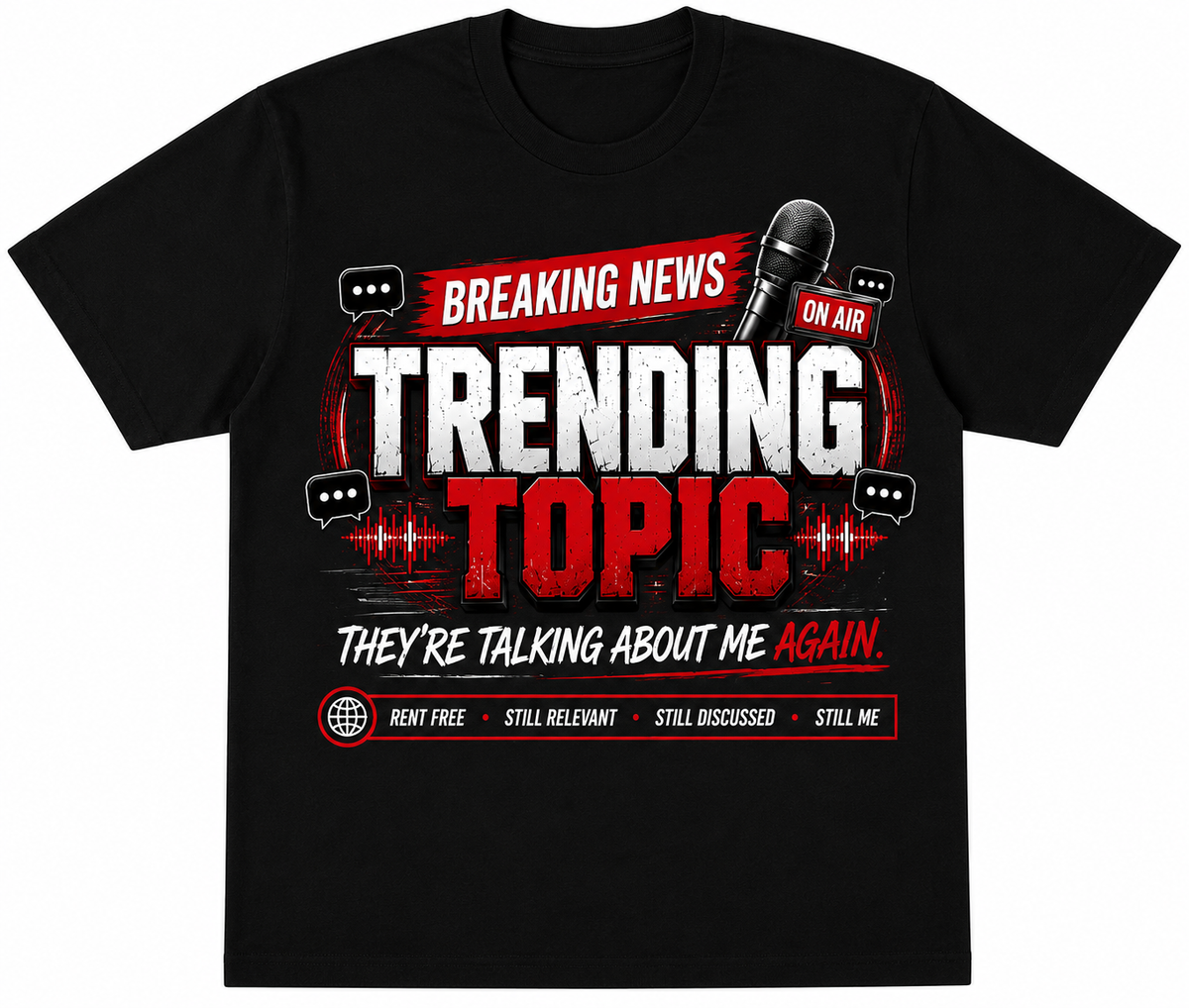 Trending Topic Graphic T-Shirt – They’re Talking About Me Again Statement Tee