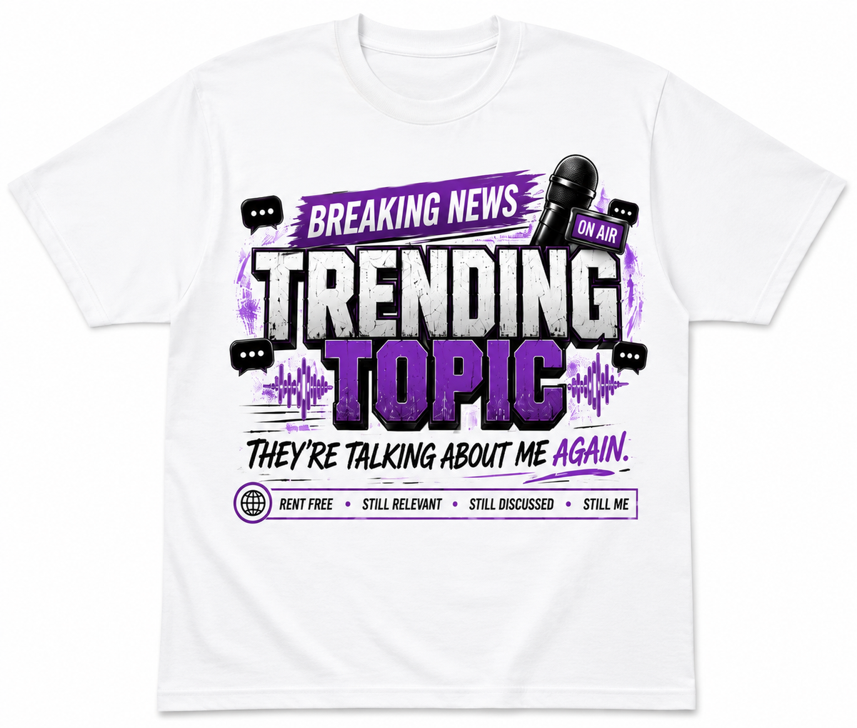 Trending Topic Graphic T-Shirt – They’re Talking About Me Again Statement Tee