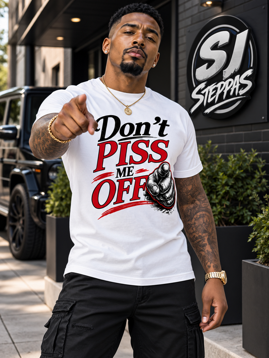 Don’t PISS Me Off Graphic T-Shirt – Funny Bold Streetwear Statement Tee