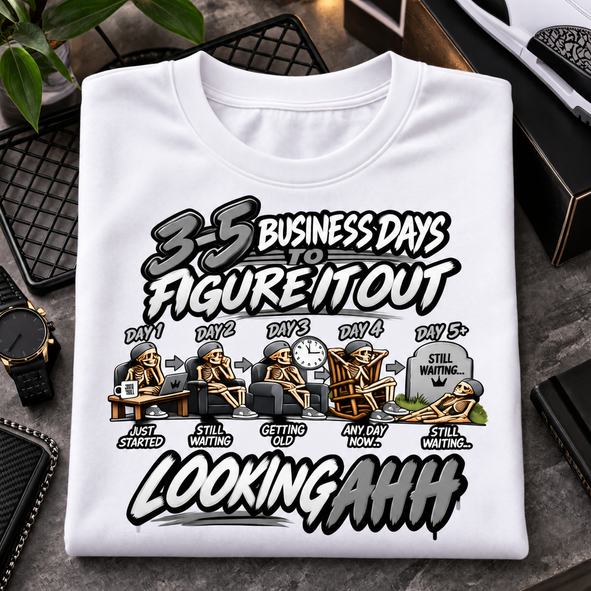 3–5 Business Days Looking Ahh Graphic T-Shirt – Funny Slang Skeleton Tee