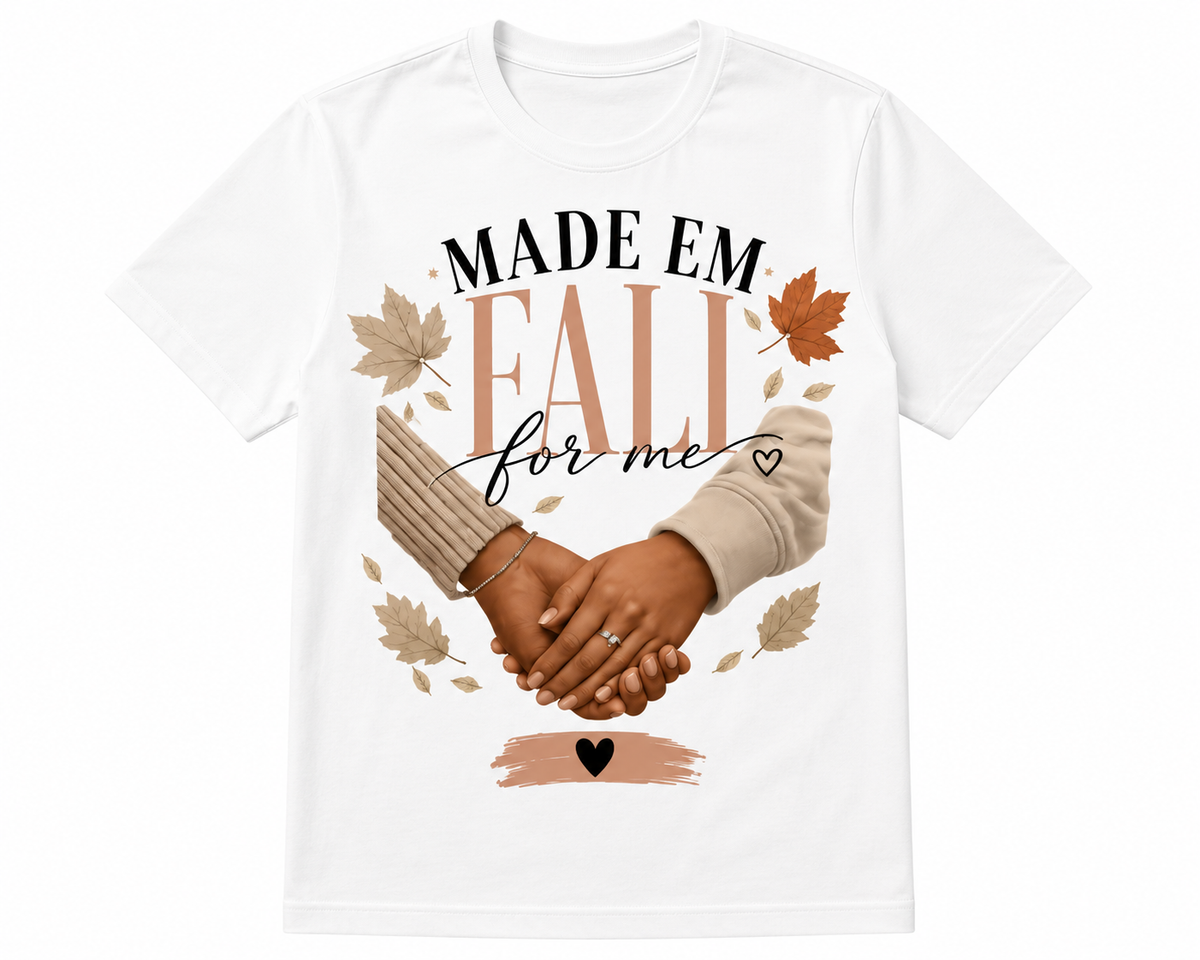 Made ’Em Fall For Me Graphic T-Shirt – Cute Women’s Autumn Statement Tee