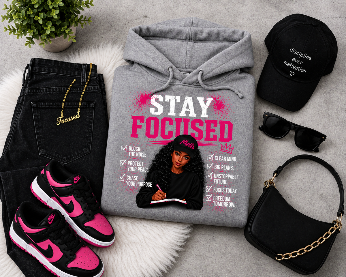Stay Focused Graphic Hoodie – Motivational Goal Getter & Positive Mindset Hoodie