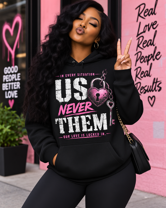 It’s US Never THEM Graphic Hoodie – Our Love Is Locked In Hoodie